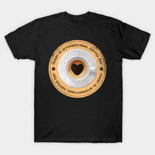 Today is International Coffee Day Badge T-Shirt